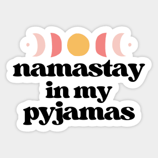 namastay in my pyjamas | black Sticker